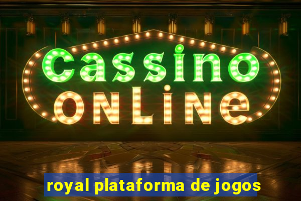 royal plataforma de jogos